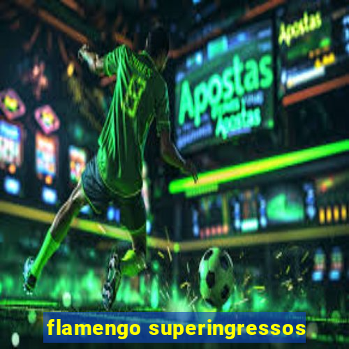 flamengo superingressos